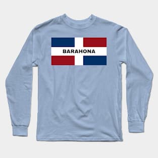 Barahona City in Dominican Republic Flag Long Sleeve T-Shirt